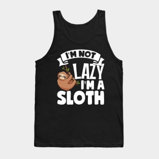 I'm Not Lazy I'm A Sloth Tank Top